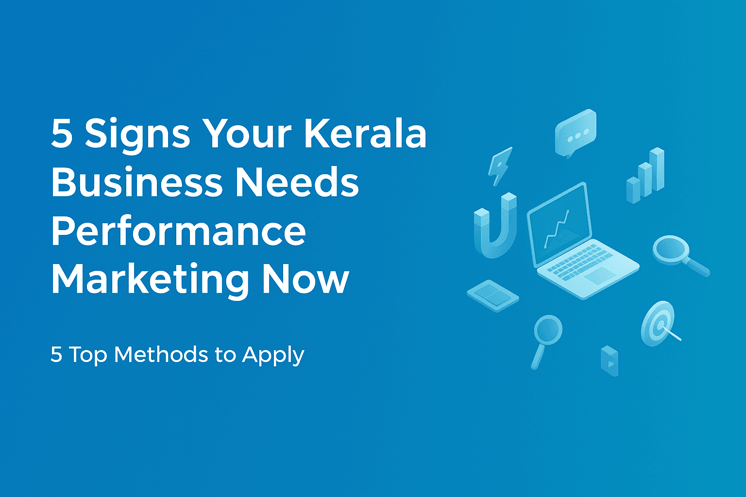 5 Signs Your Kerala Business Needs Performance Marketing Now
